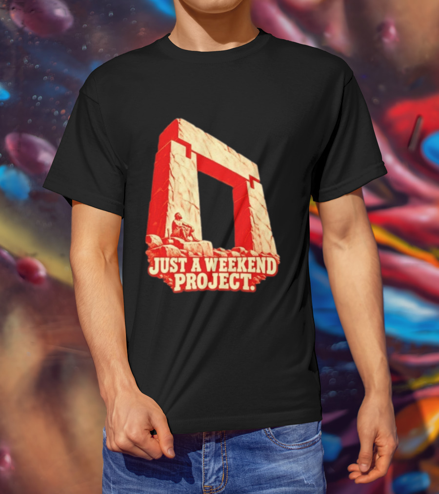 Just A Weekend Project Stonehenge Construction Builder T-Shirt
