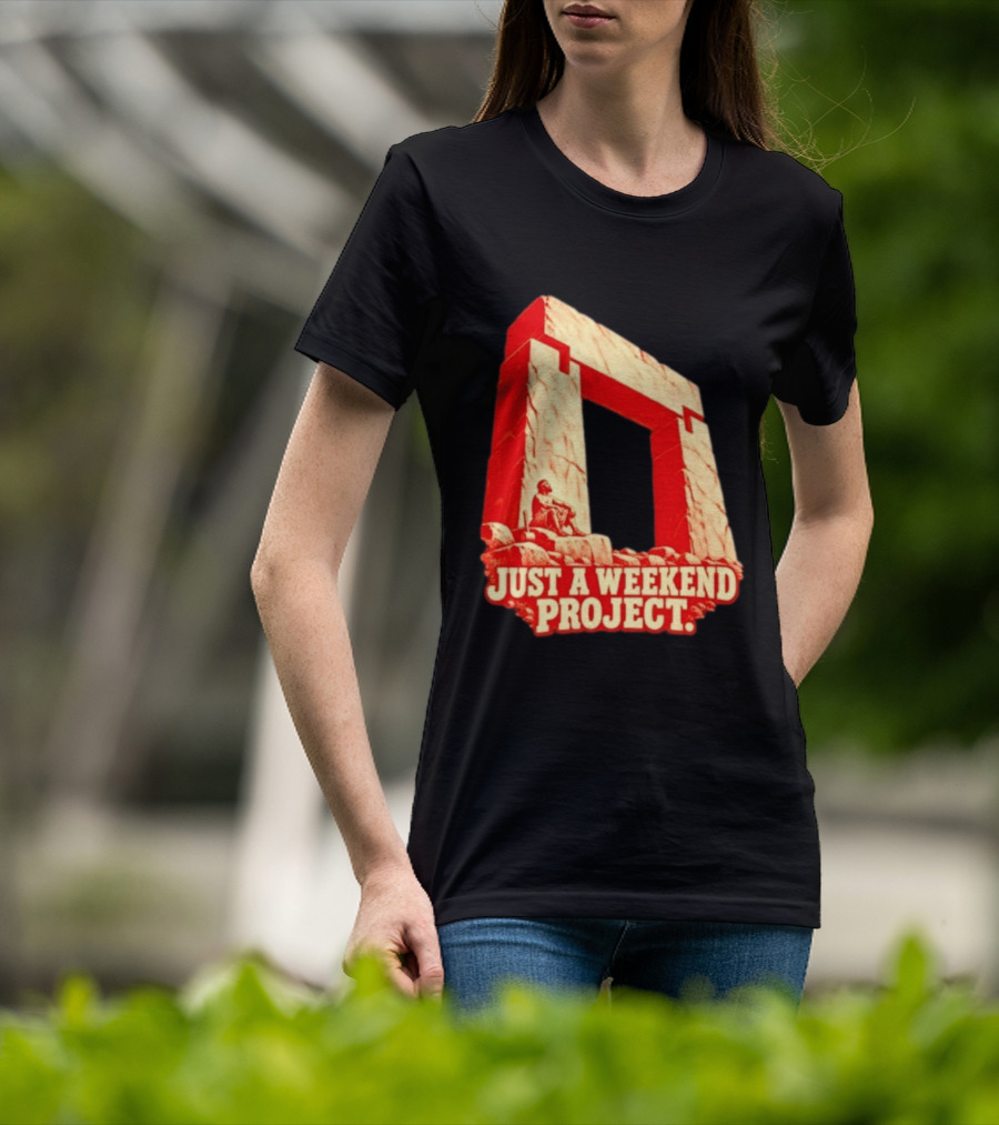 Just A Weekend Project Stonehenge Construction Builder T-Shirt