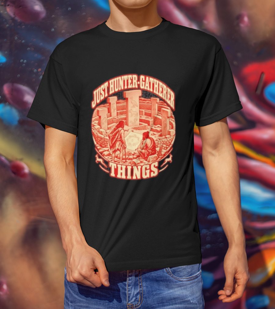 Just Hunter Gatherer Things Göbekli Tepe Ancient Site Artifacts T-Shirt