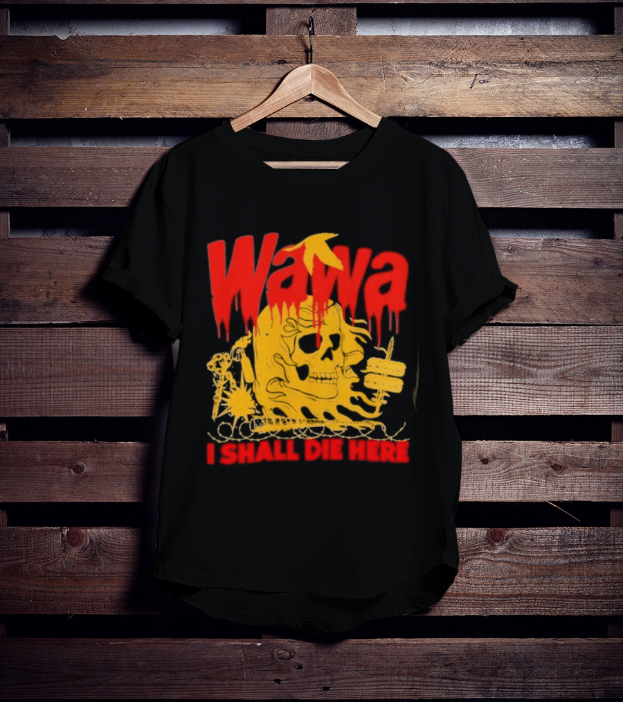 Wawa I Shall Die Here Dead Goose Gas Station Skull Thumbs Up T-Shirt