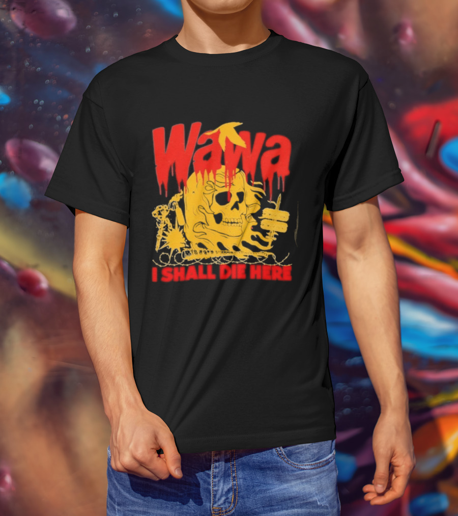 Wawa I Shall Die Here Dead Goose Gas Station Skull Thumbs Up T-Shirt
