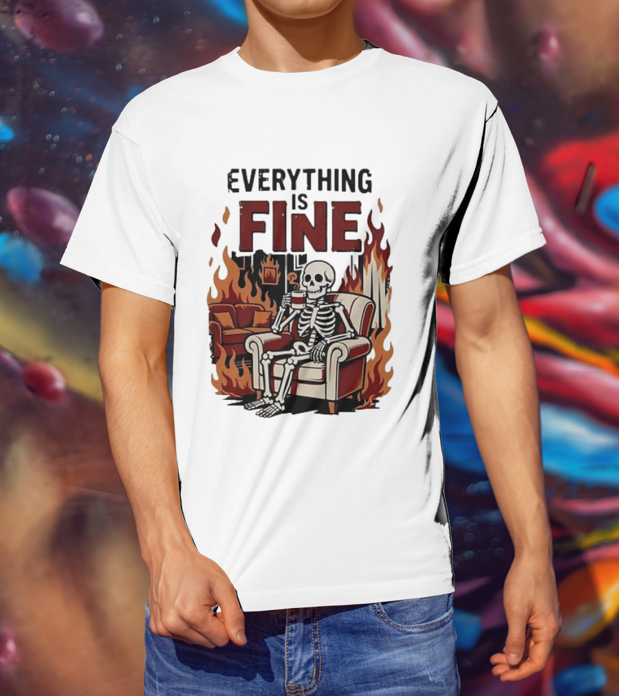 Everything Is Fine Skeleton Enjoying Coffee Amidst Flames T-Shirt