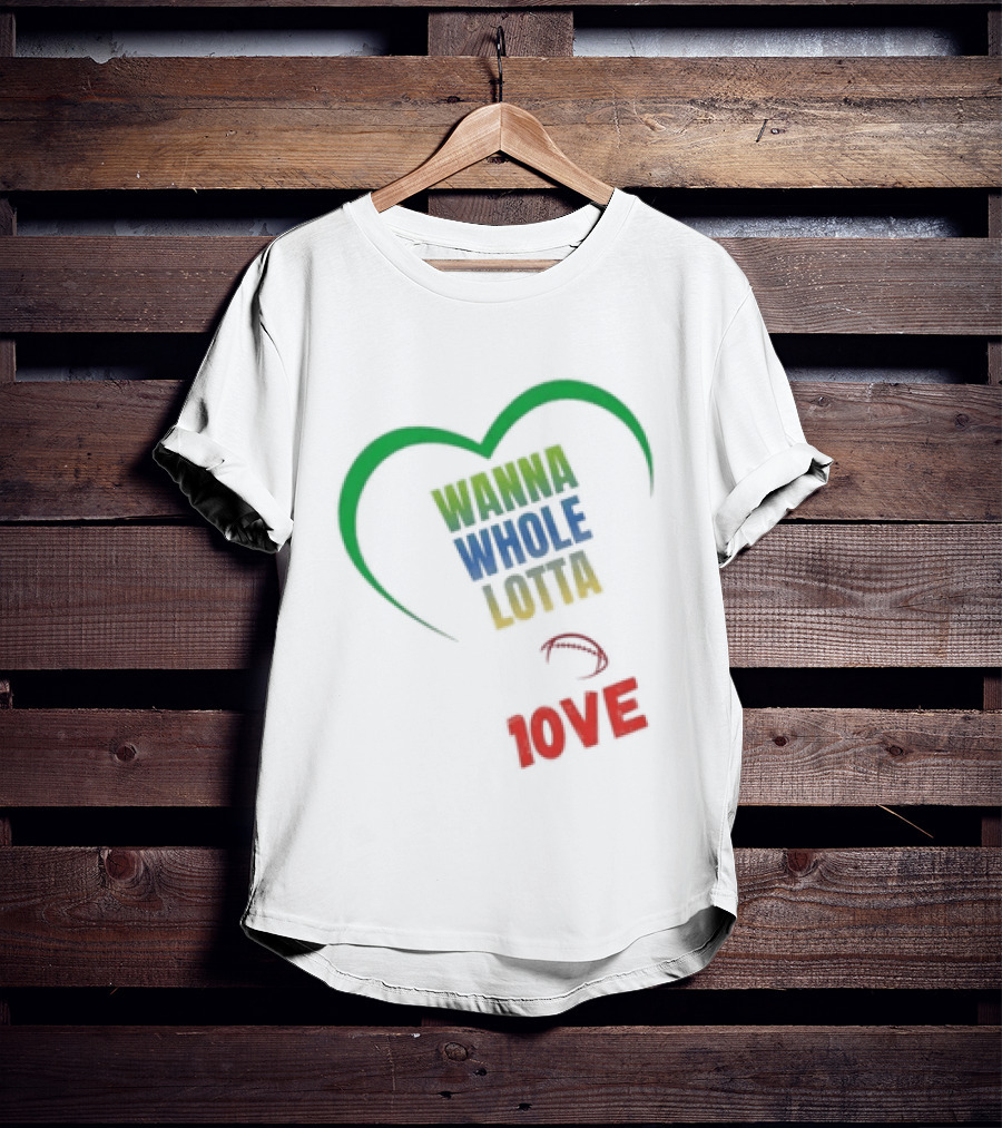 Green Bay Packers Wanna Whole Lotta 1OVE Jordan Love T-Shirt