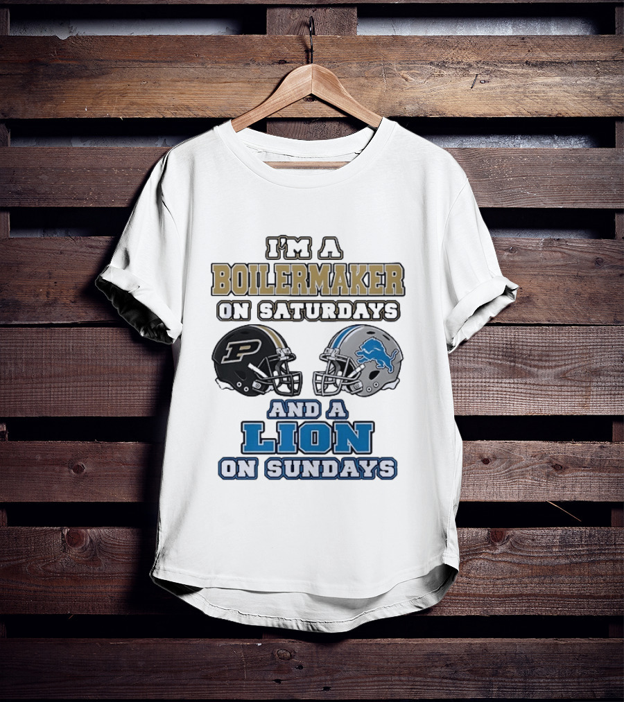 I'm A Boilermaker On Saturdays And A Lion On Sundays Purdue Detroit Football Helmets T-Shirt