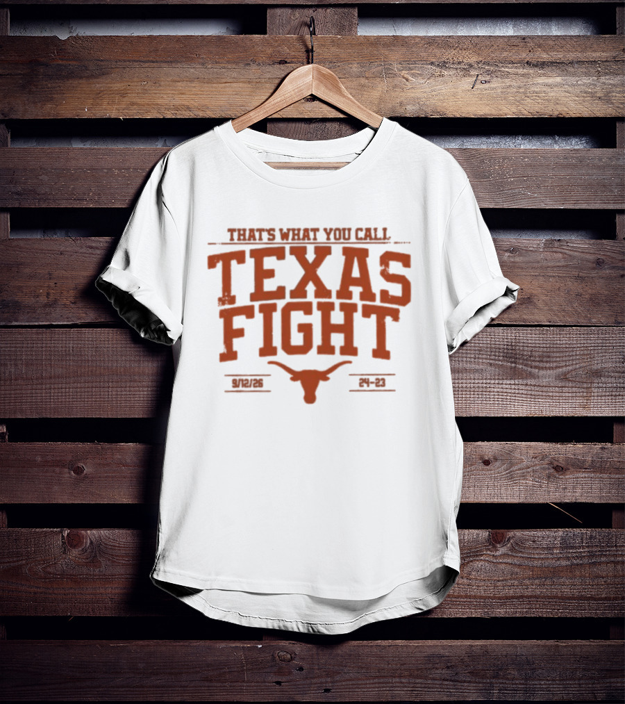 Texas Longhorns That's What You Call Texas Fight 24 23 T-Shirt