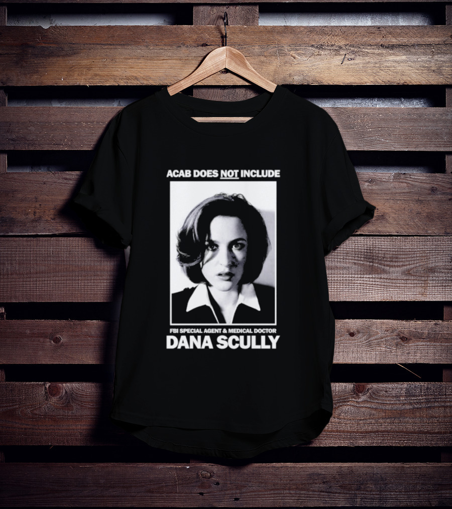 ACAB Does Not Include FBI Special Agent Medical Doctor Dana Scully T-Shirt