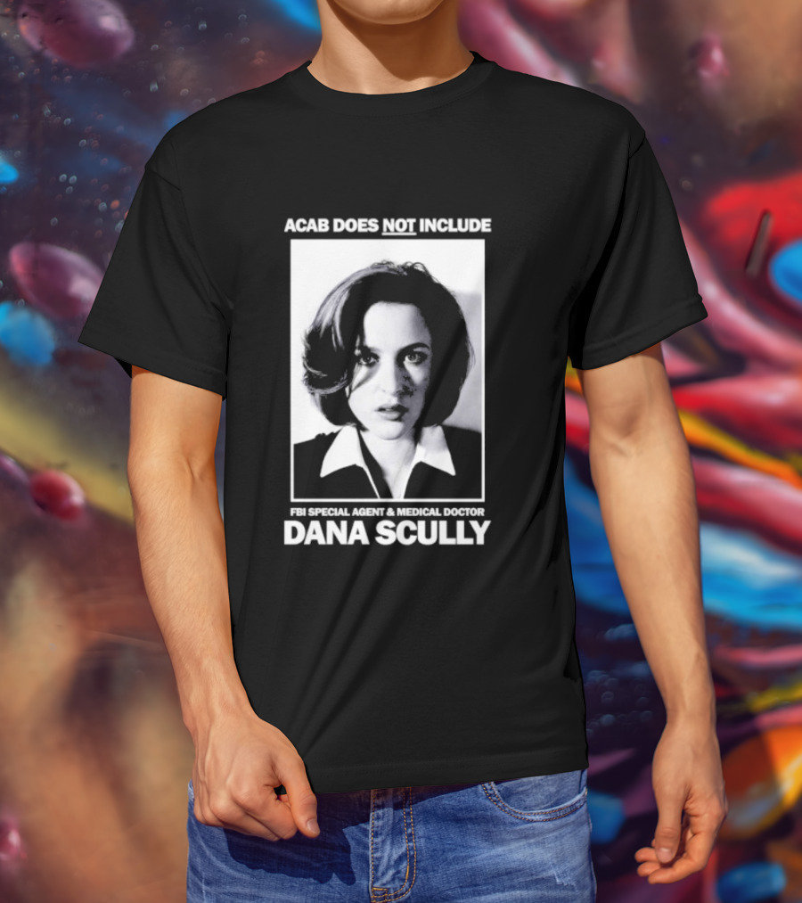 ACAB Does Not Include FBI Special Agent Medical Doctor Dana Scully T-Shirt