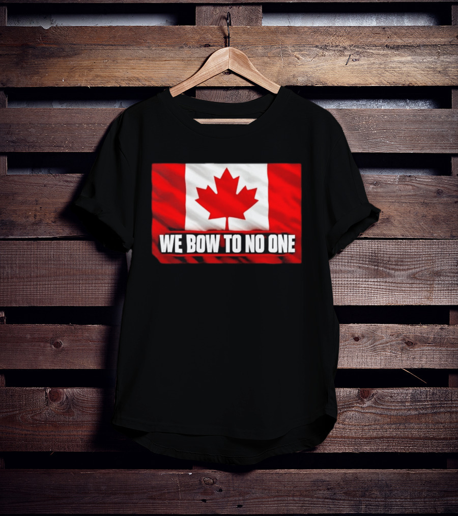 Canada Flag We Bow To No One Maple Leaf Patriot Pride T-Shirt