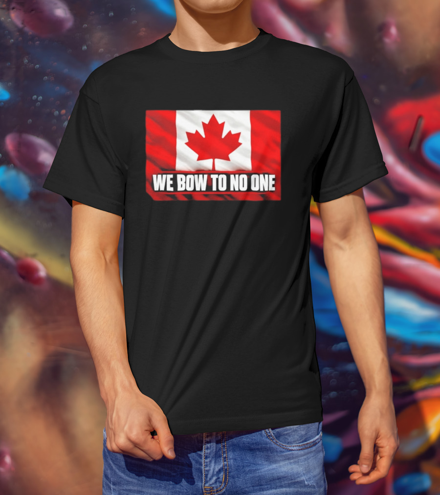 Canada Flag We Bow To No One Maple Leaf Patriot Pride T-Shirt
