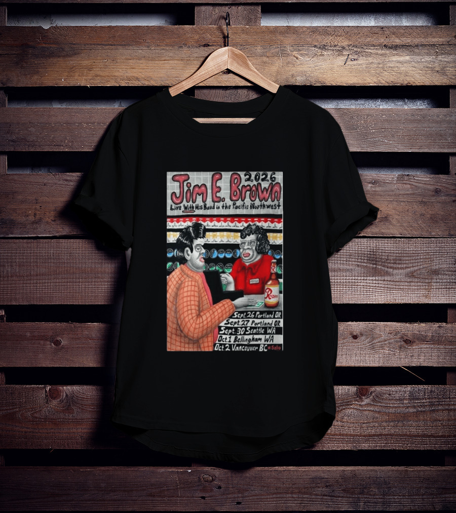 Jim E. Brown 2026 Live With His Band In The Pacific Northwest Tour Dates T-Shirt