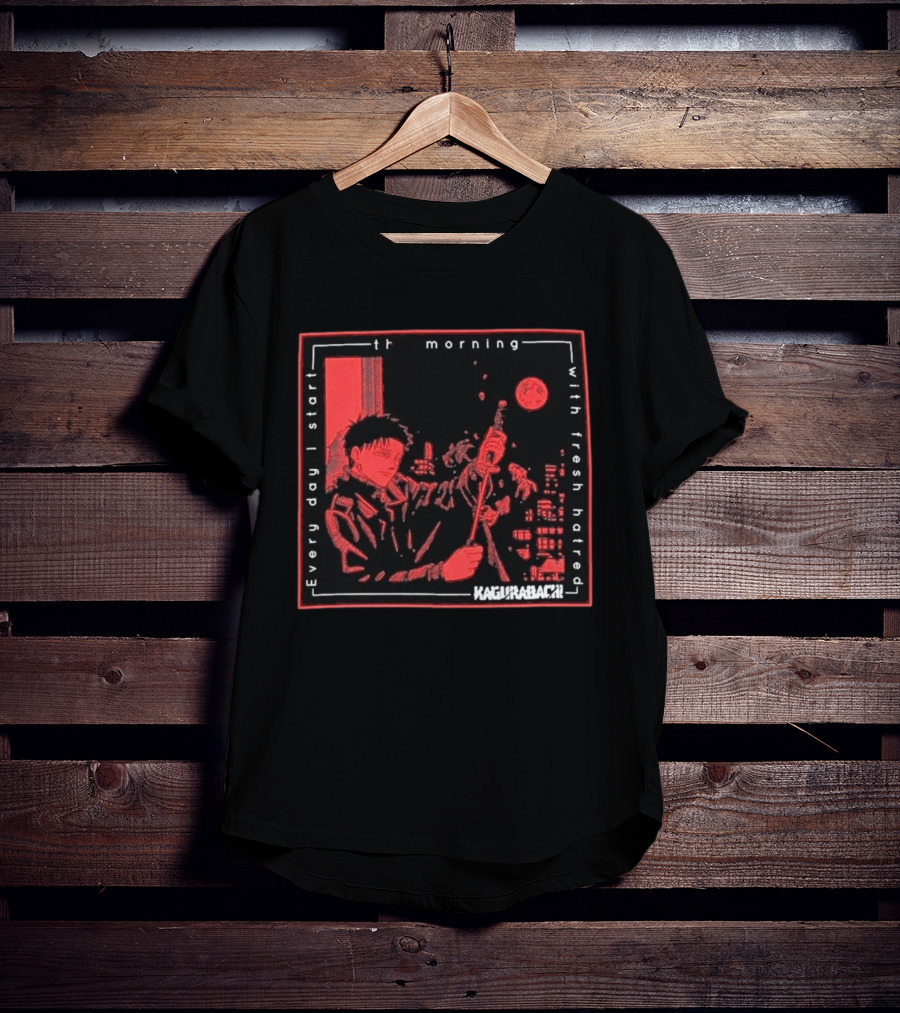 Every Day I Start The Morning With Fresh Hatred Kagurabachi T-Shirt