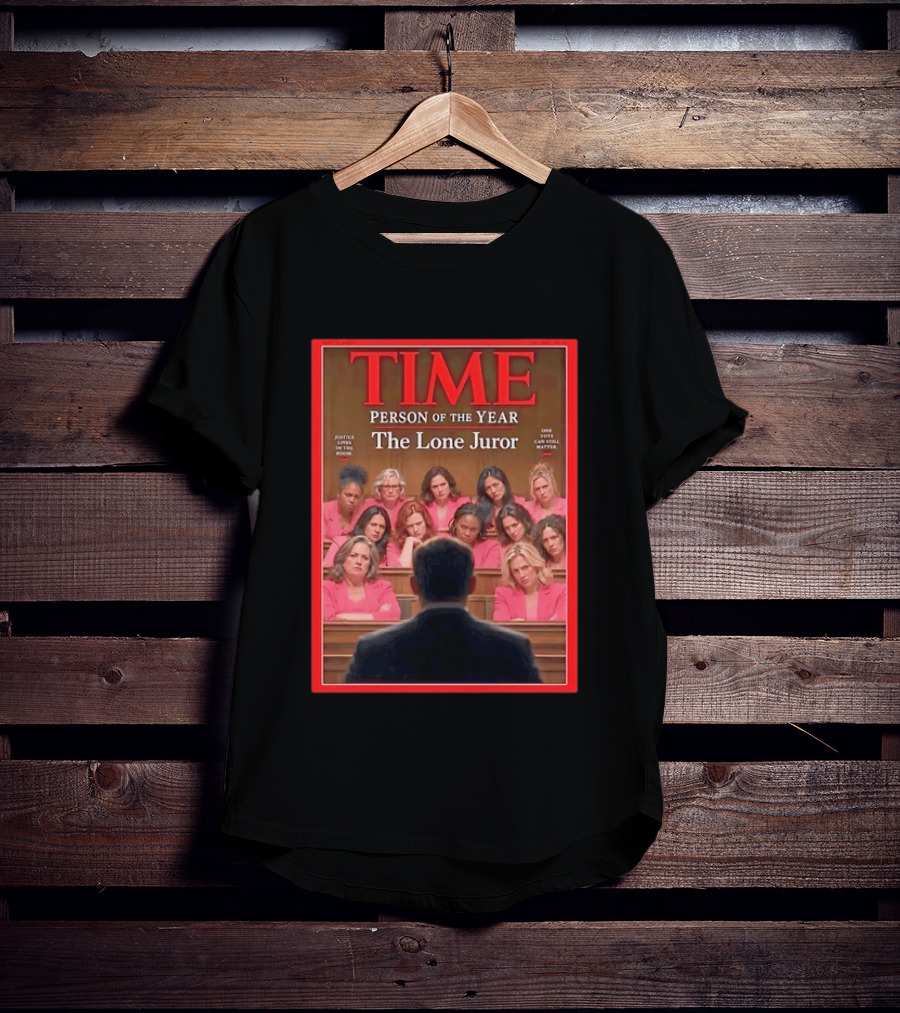 TIME Person Of The Year The Lone Juror Justice Lives In The Room One Cautious Matter T-Shirt
