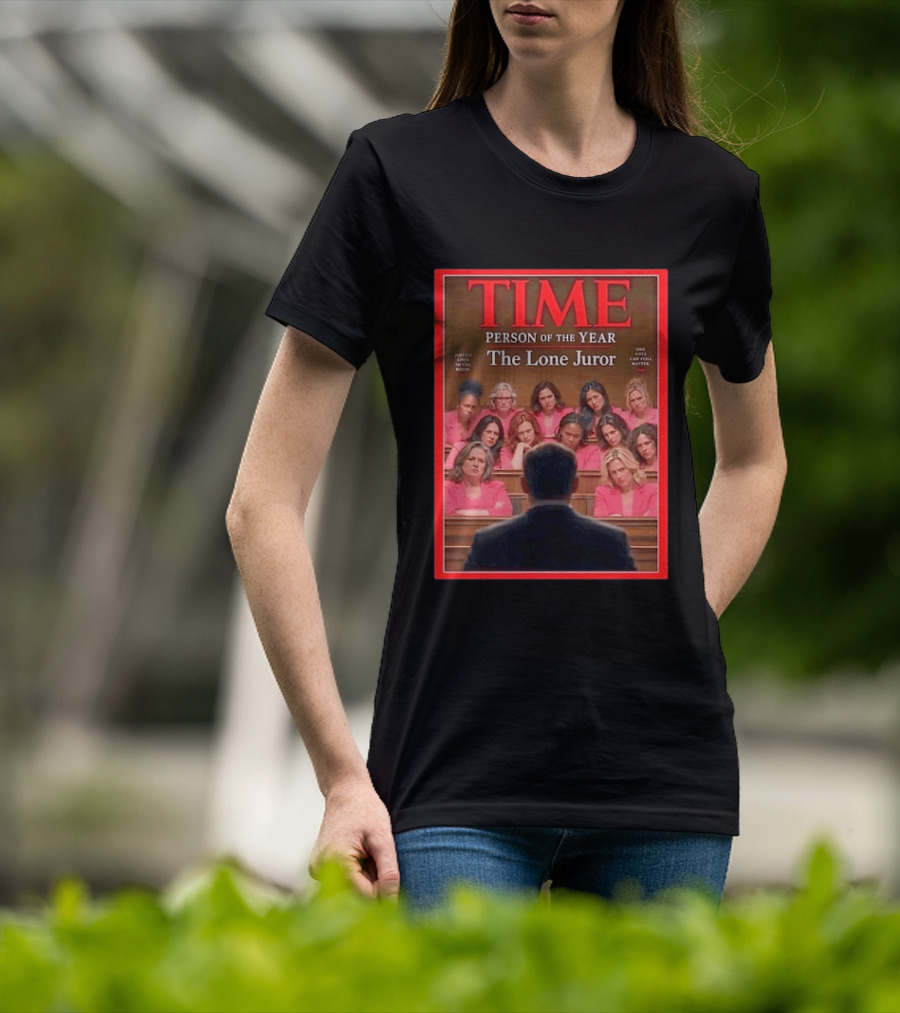 TIME Person Of The Year The Lone Juror Justice Lives In The Room One Cautious Matter T-Shirt