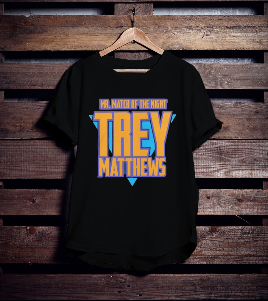 Trey Matthews Mr Match Of The Night T-Shirt