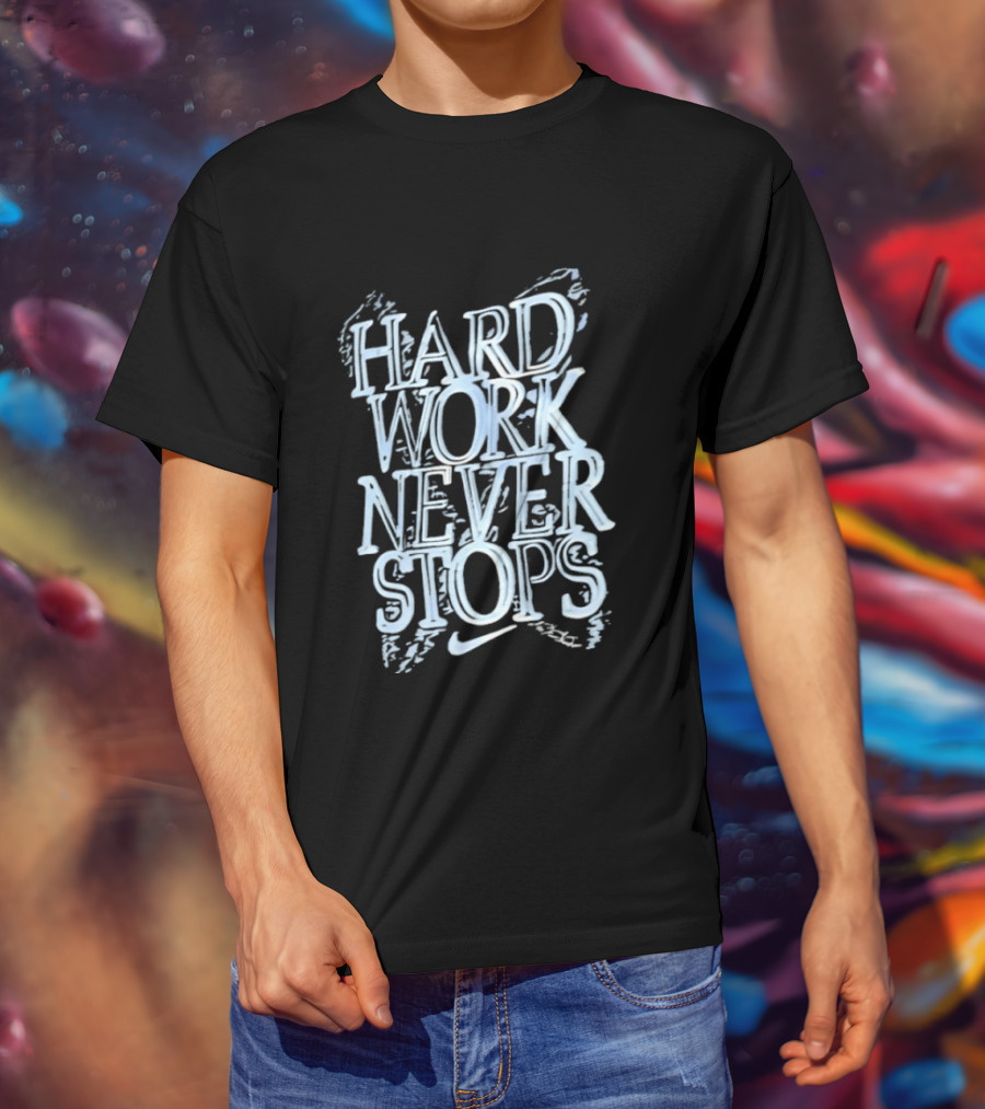 Hard Work Never Stops Motivational Nike T-Shirt