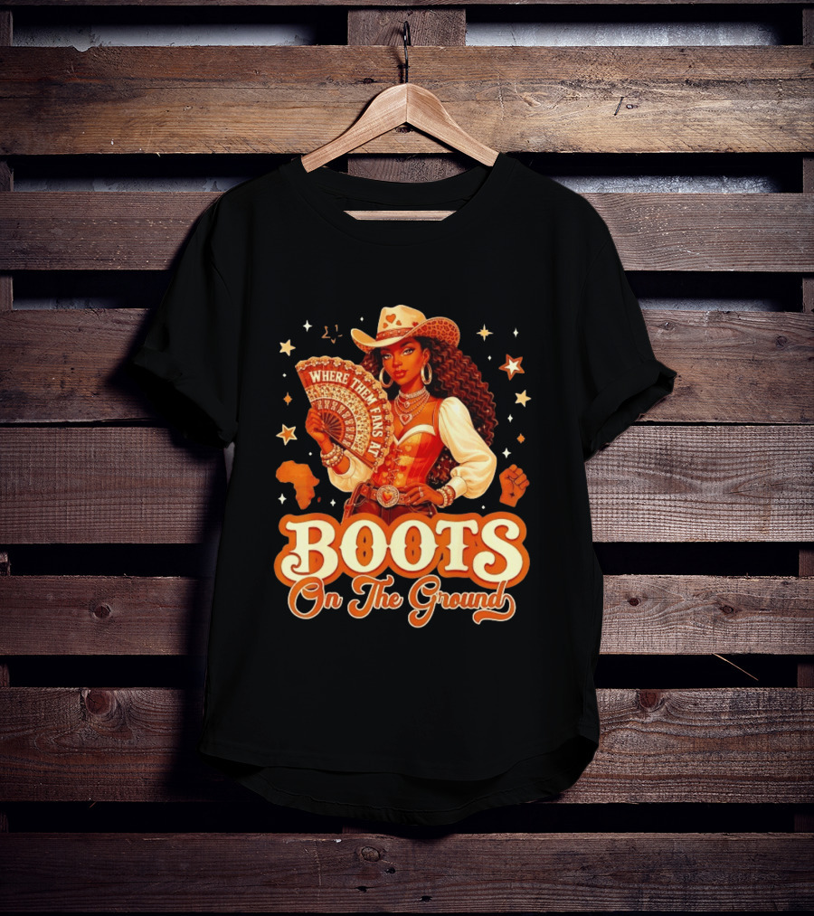Where Them Fans At Boots On The Ground Cowgirl T-Shirt