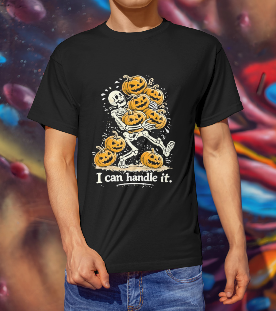 Skeleton Carrying Pumpkins I Can Handle It Halloween Humor T-Shirt