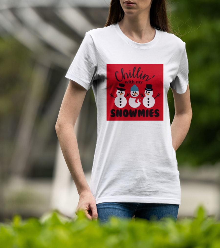 Chillin With My Snowmies Snowman Friends Winter Humor T-Shirt