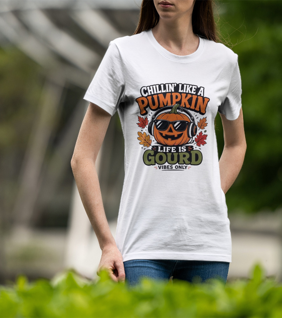 Chillin' Like A Pumpkin Life Is Gourd Vibes Only T-Shirt