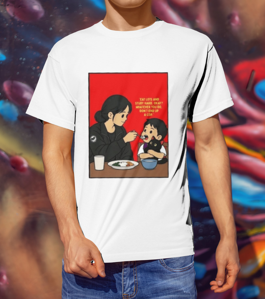 Eat Lots Study Hard Don't End Up A Cop Mother Feeding Child With Black Cat And Red T-Shirt