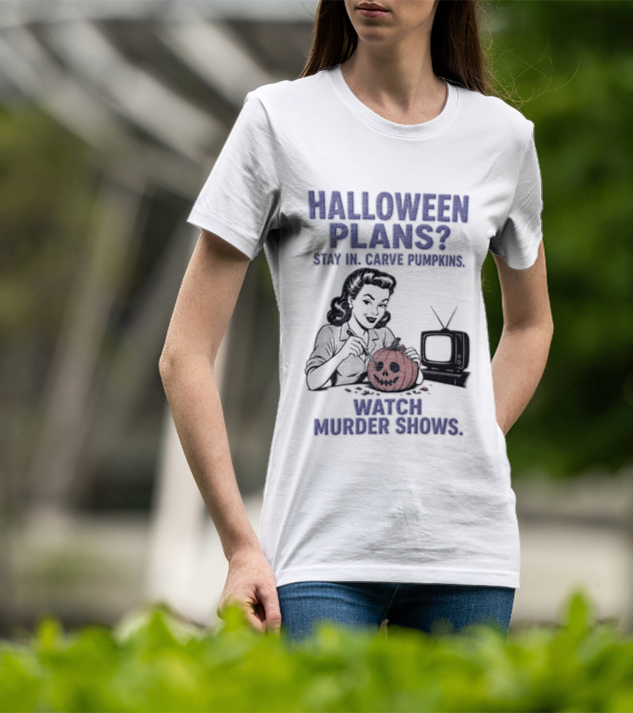 Halloween Plans Stay In Carve Pumpkins Murder Shows 1950s Housewife Retro TV T-Shirt