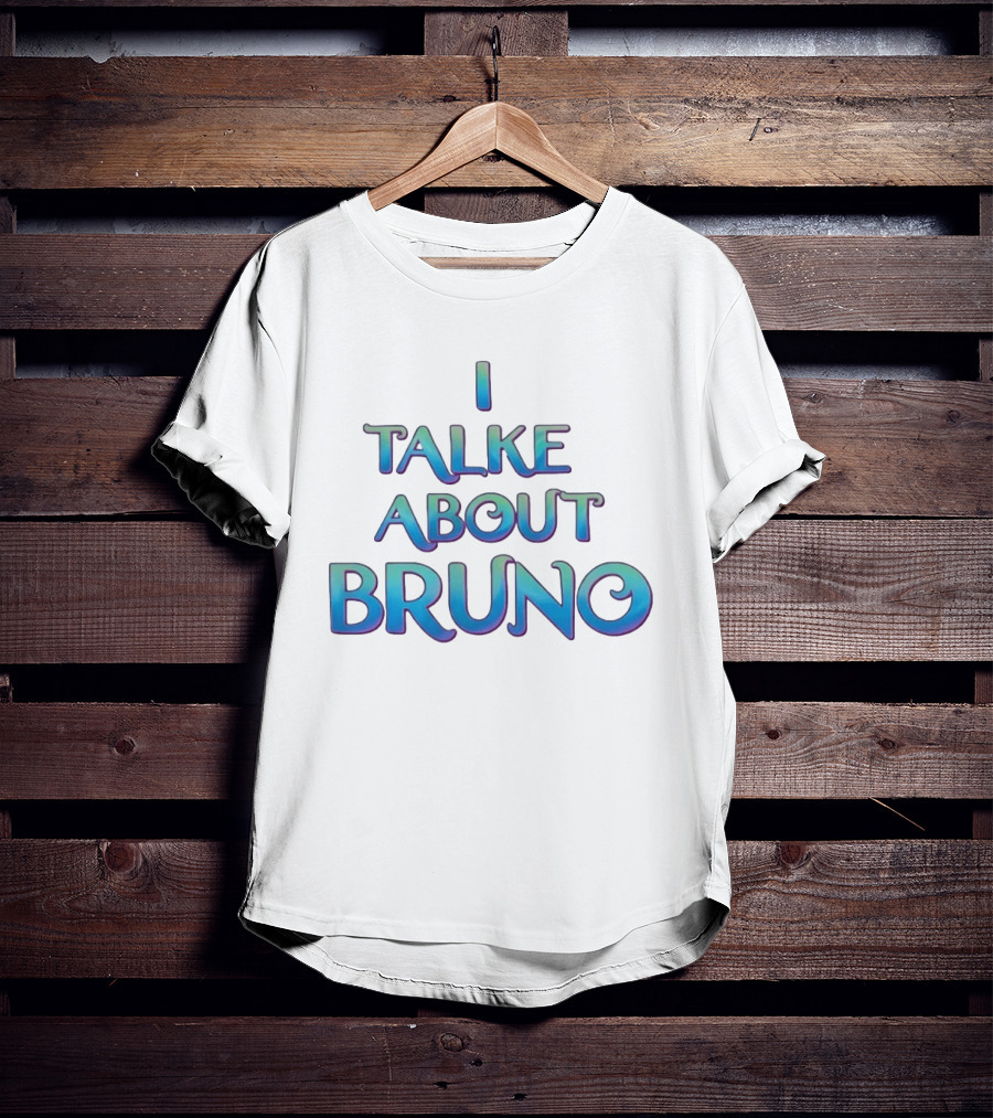I Talked About Bruno Encanto Disney Movie T-Shirt