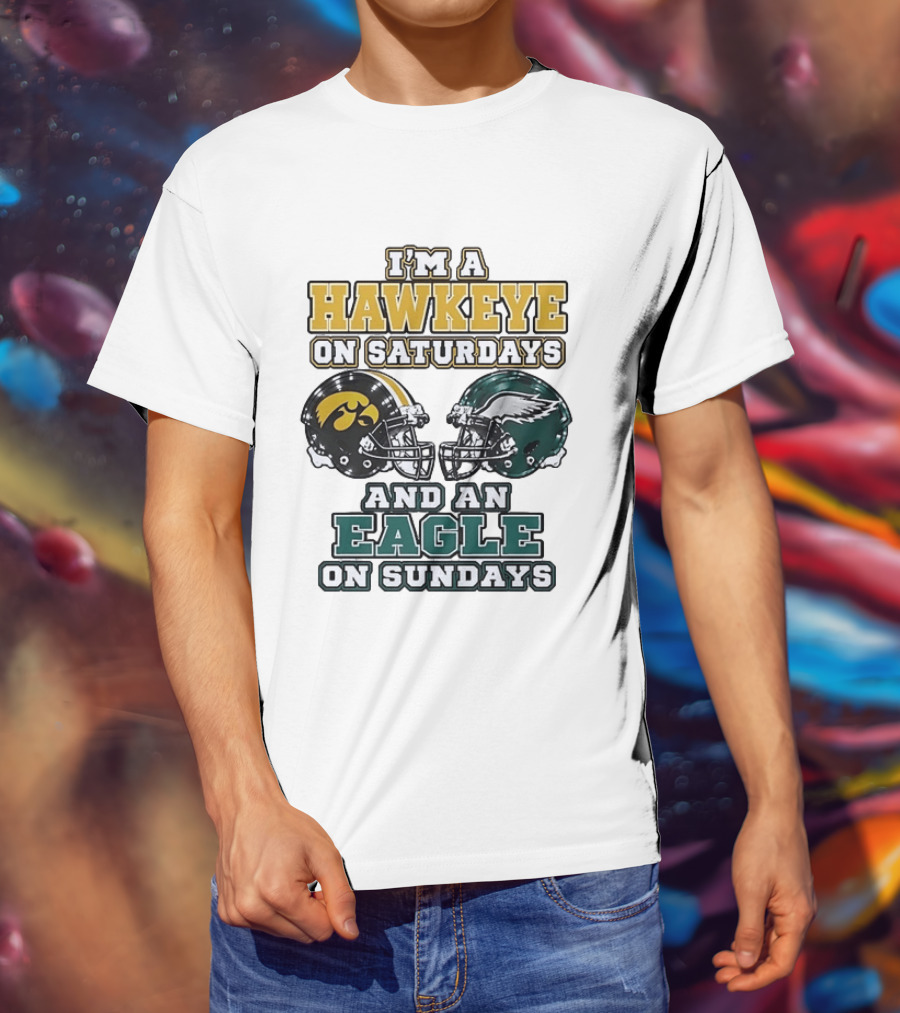 I'm A Hawkeye On Saturdays And An Eagle On Sundays Football Helmets T-Shirt