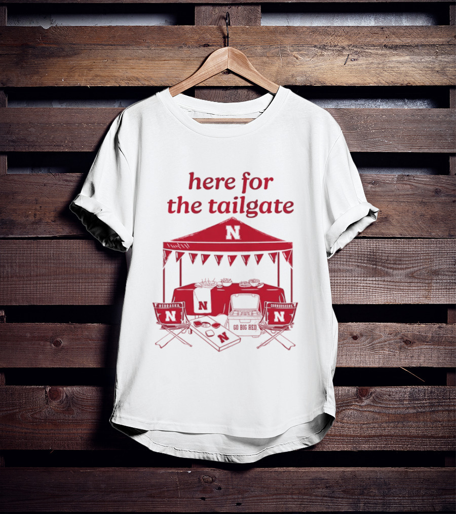 Nebraska Cornhuskers Here For The Tailgate Go Big Red N Logo Tent Tailgating Party T-Shirt