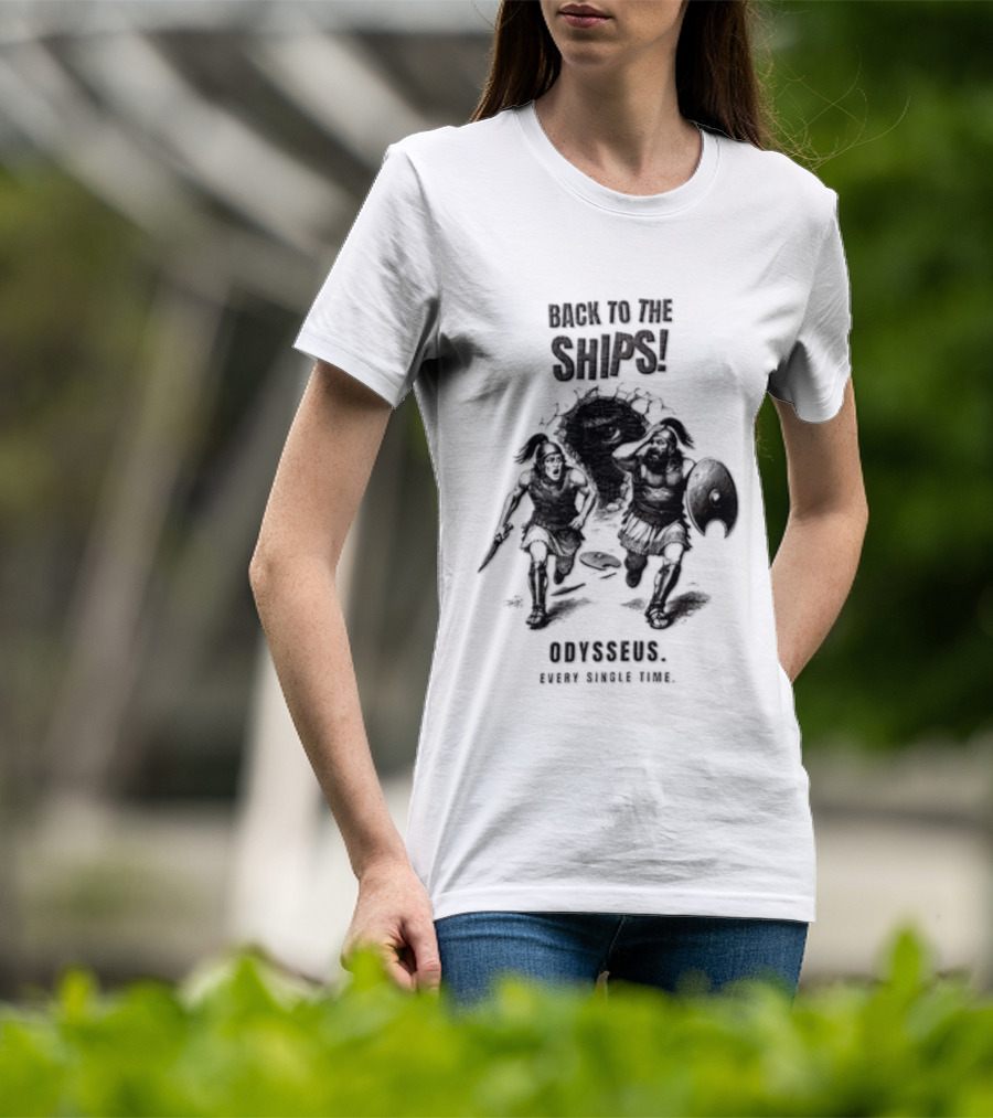 Odysseus Back To The Ships Every Single Time Greek Mythology T-Shirt