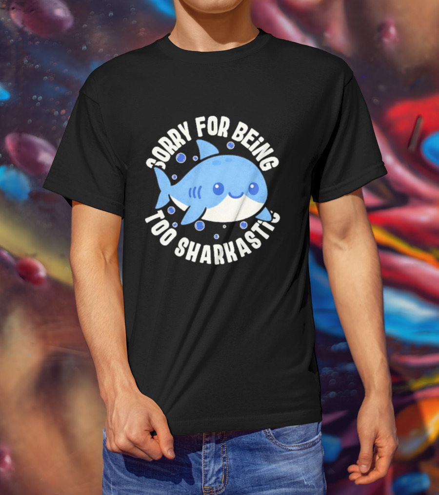 Sorry For Being Too Sharkastic Cute Blue Cartoon Shark T-Shirt