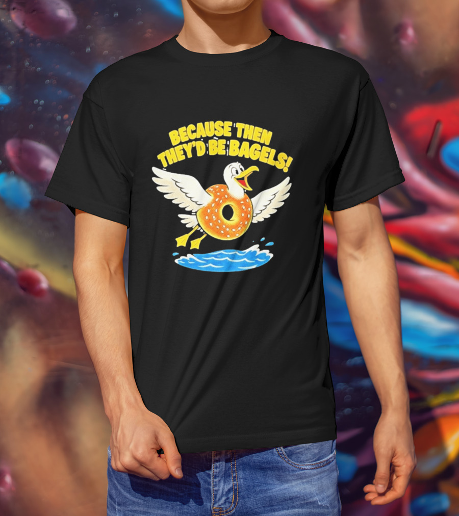 Because Then They'd Be Bagels Seagull Flying Over Water T-Shirt