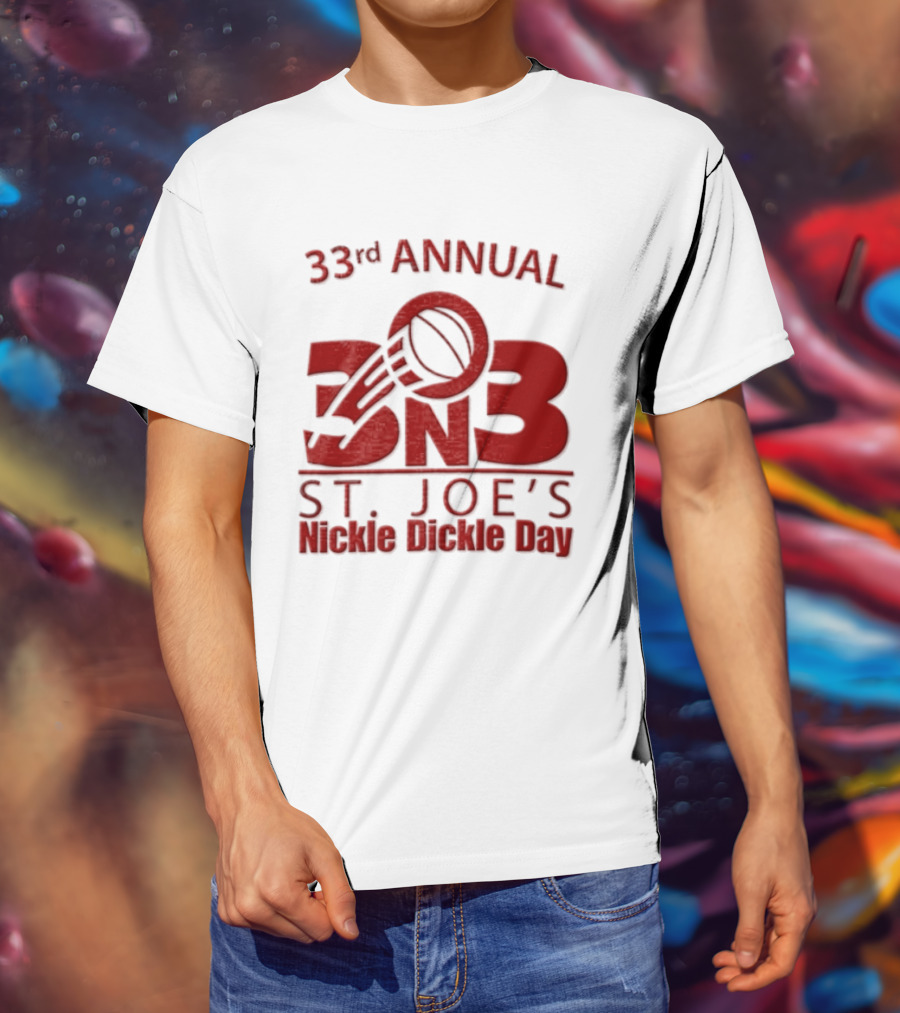 33rd Annual St Joe's Nickle Dickle Day 3on3 Basketball Tournament T-Shirt