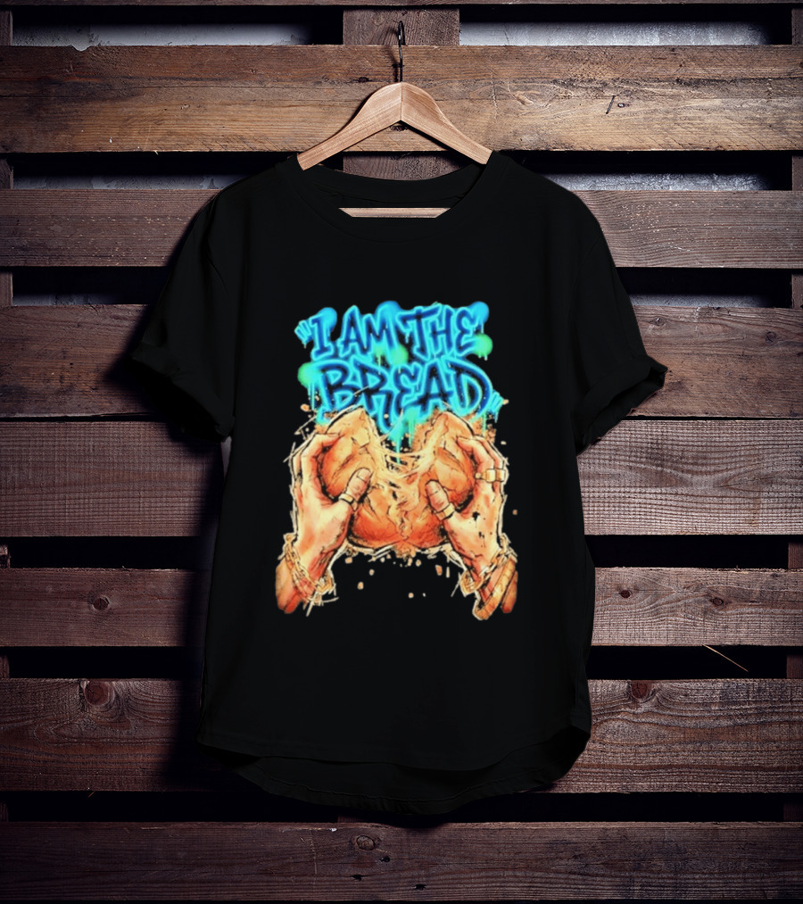 I Am The Bread Graffiti Street Art Style Featuring Hands Breaking Bread T-Shirt
