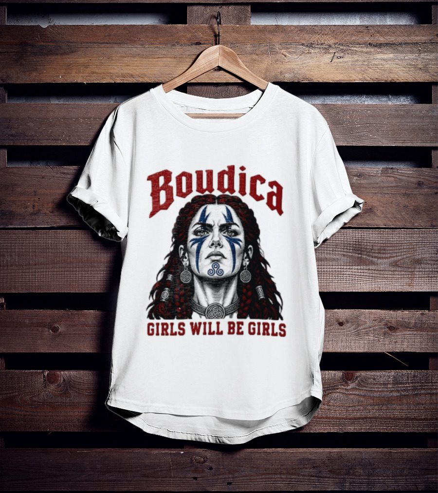 Boudica Girls Will Be Girls Queen Of The Iceni Tribe Celtic Warrior Blue Face Markings T-Shirt