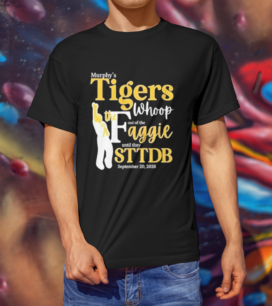 Murphy's Tigers Whoop The Aggie STTDB September 23 2023 T-Shirt
