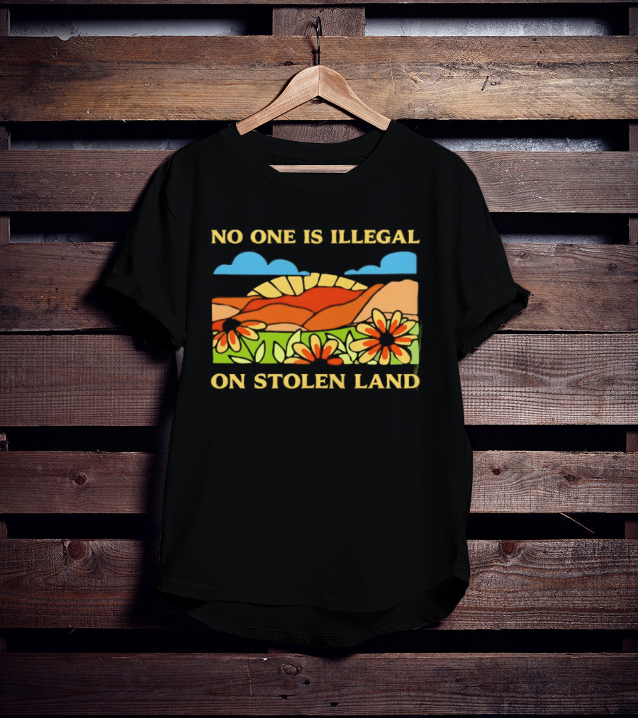 No One Is Illegal On Stolen Land Floral Mountain Landscape T-Shirt