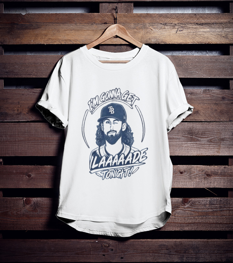 Tampa Bay Rays I'm Gonna Get Laaaaade Tonight T-Shirt