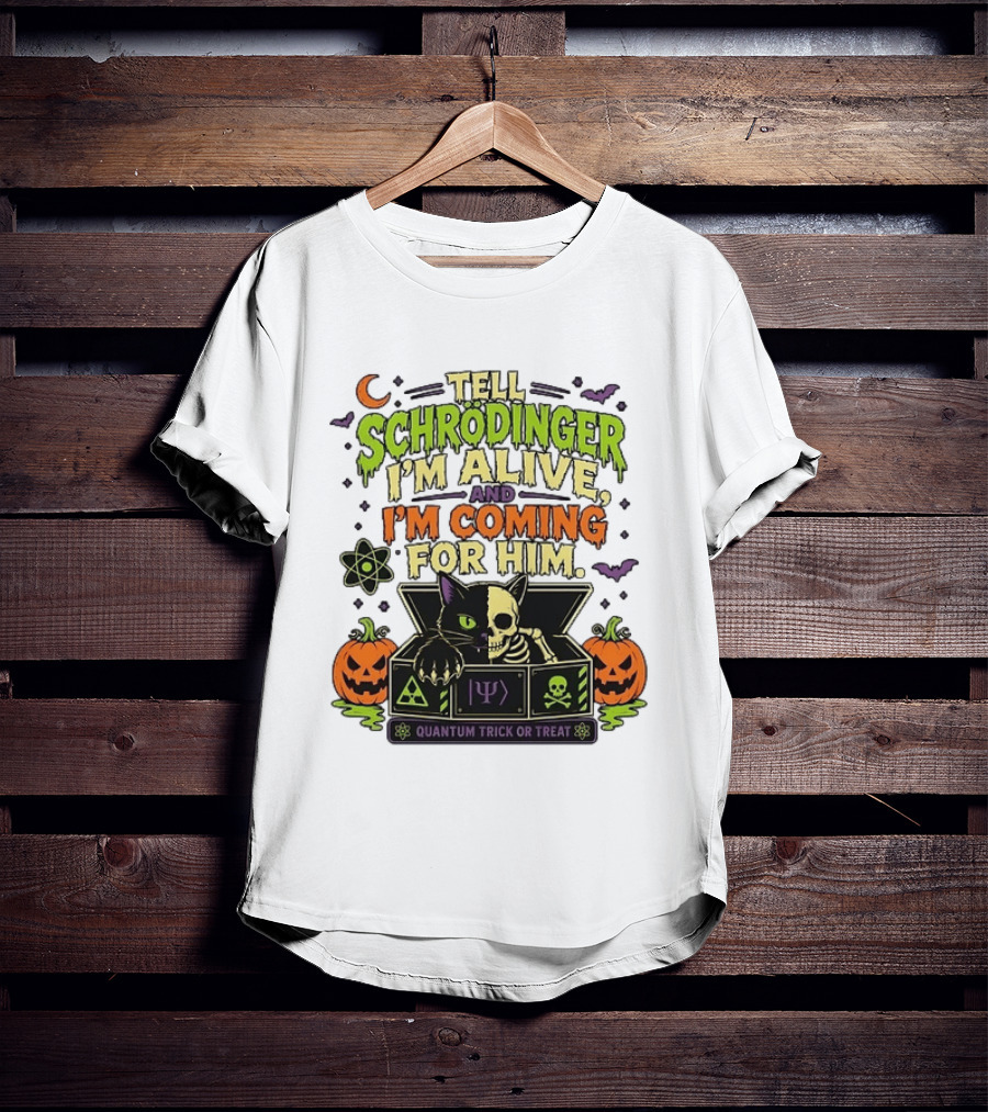 Tell Schrödinger I'm Alive And I'm Coming For Him Quantum Trick Or Treat Halloween Cat In Box With Pumpkins T-Shirt