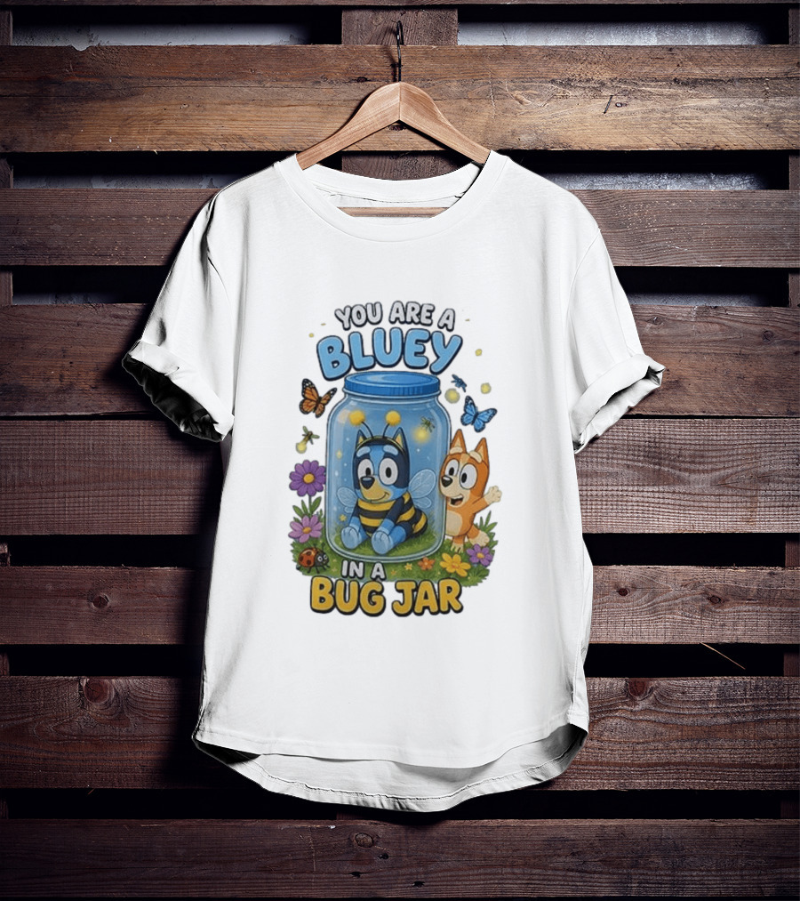 You Are A Bluey In A Bug Jar Butterfly Ladybug Flowers T-Shirt