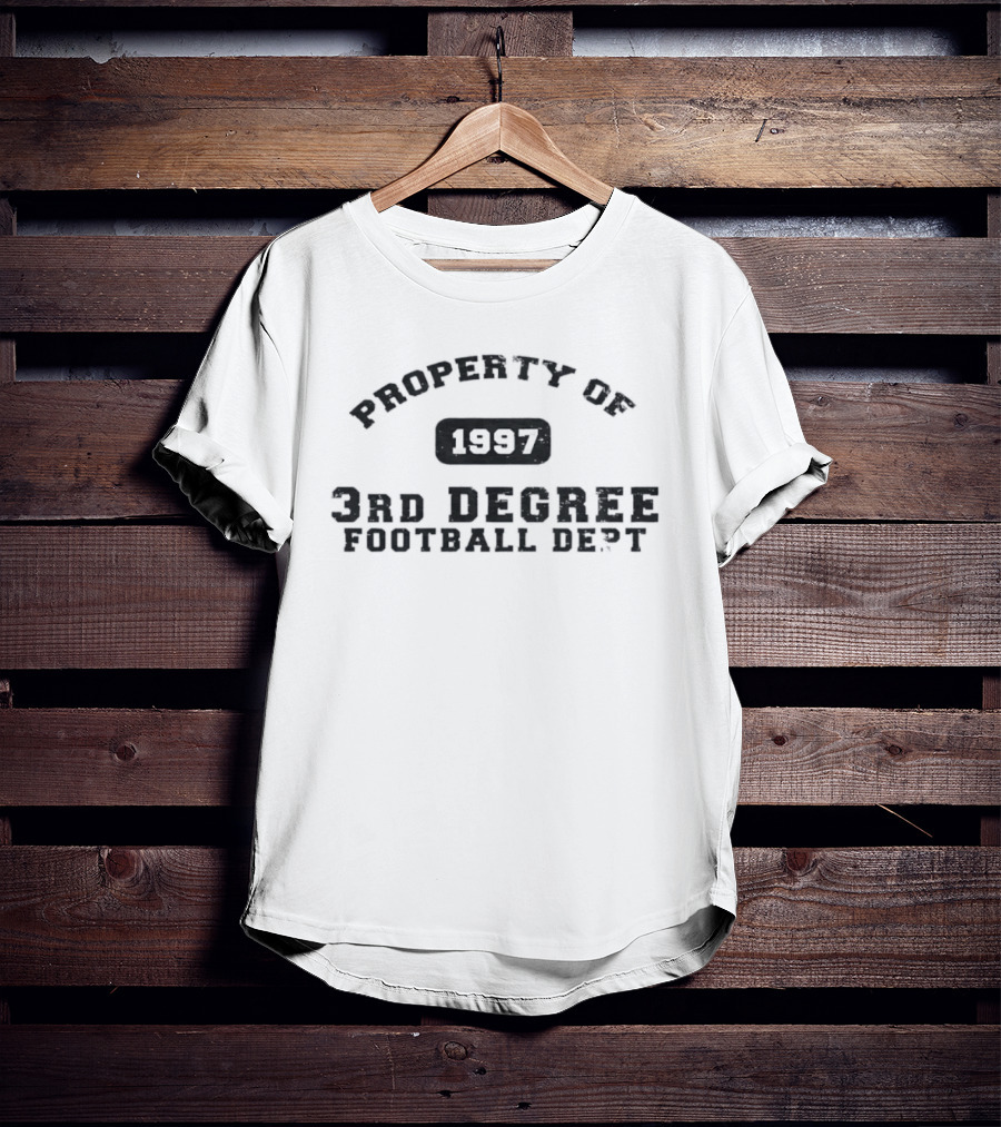 Property Of 1997 3rd Degree Football Dept Classic Sports Fan Gear T-Shirt