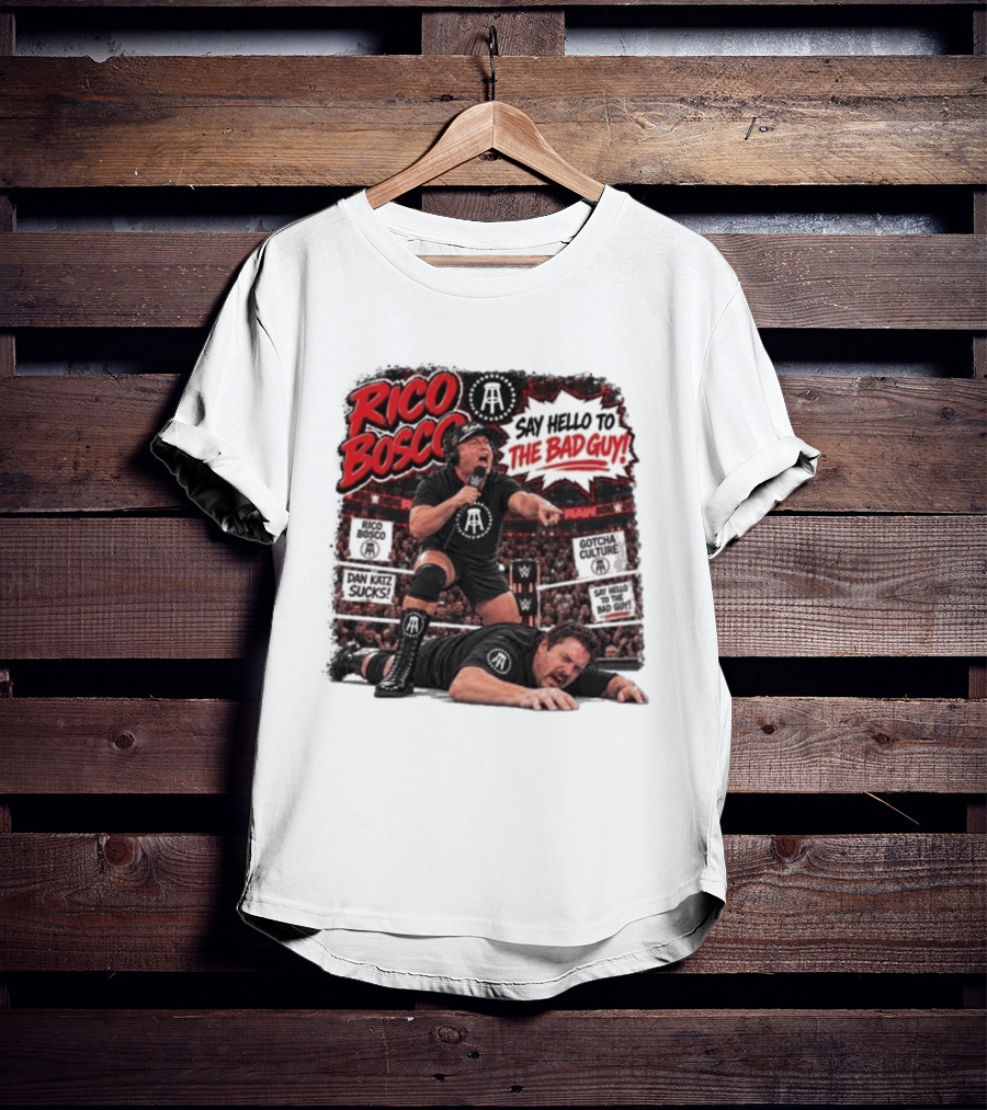 Rico Bosco Say Hello To The Bad Guy Dan Katz Sucks Wrestling Showdown Gotcha Culture T-Shirt
