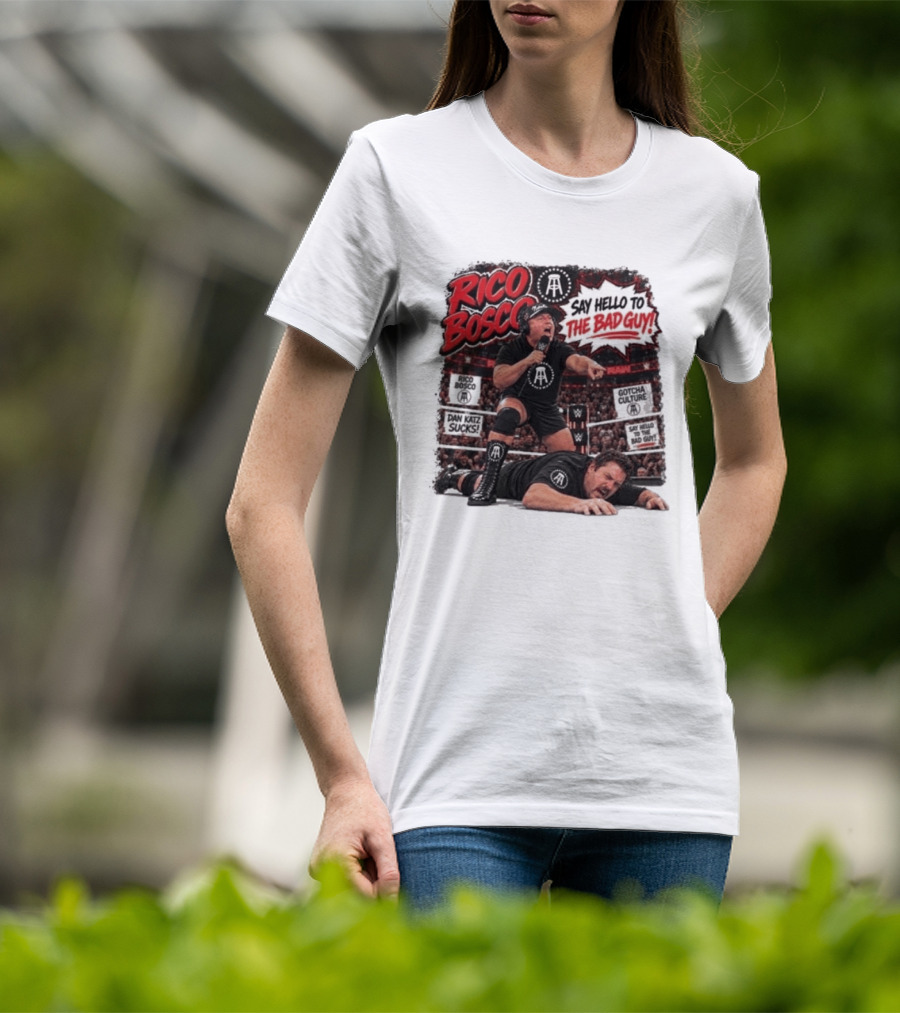 Rico Bosco Say Hello To The Bad Guy Dan Katz Sucks Wrestling Showdown Gotcha Culture T-Shirt