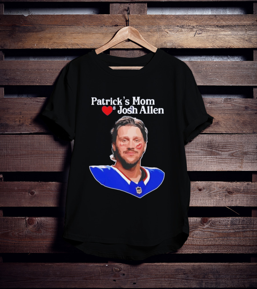 Patrick's Mom Loves Josh Allen FuKC Sports Rivalry T-Shirt