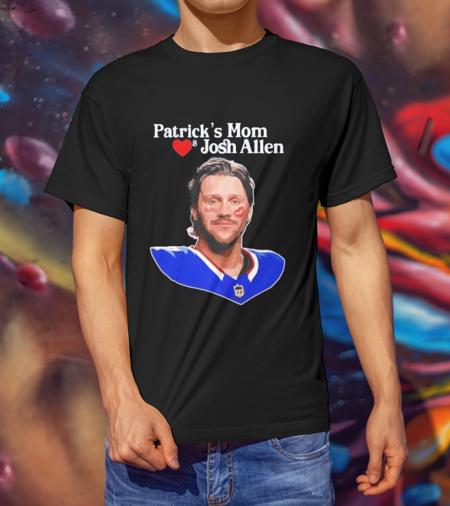 Patrick's Mom Loves Josh Allen FuKC Sports Rivalry T-Shirt