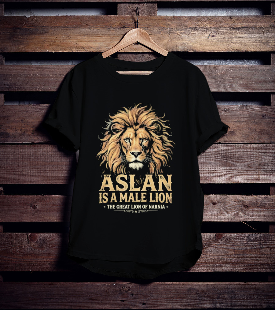 Aslan Is A Male Lion The Great Lion Of Narnia T-Shirt
