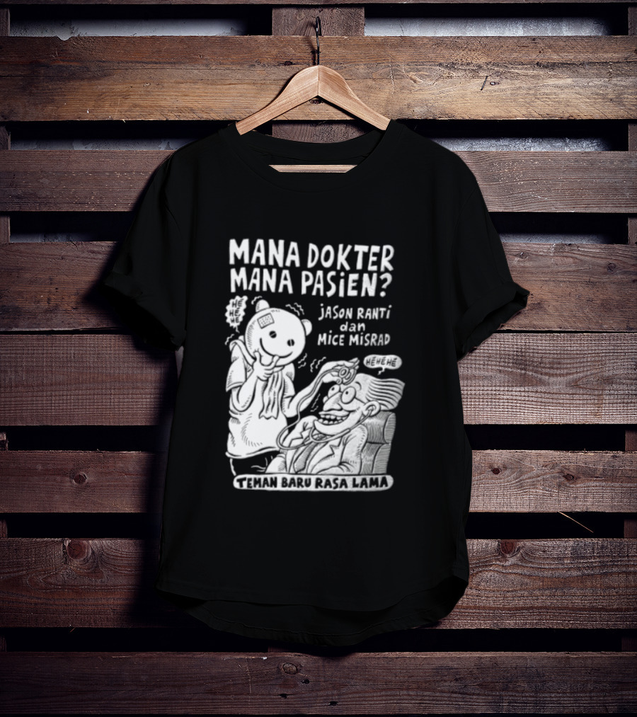 Mana Dokter Mana Pasien Jason Ranti Mice Misrad Teman Baru Rasa Lama T-Shirt