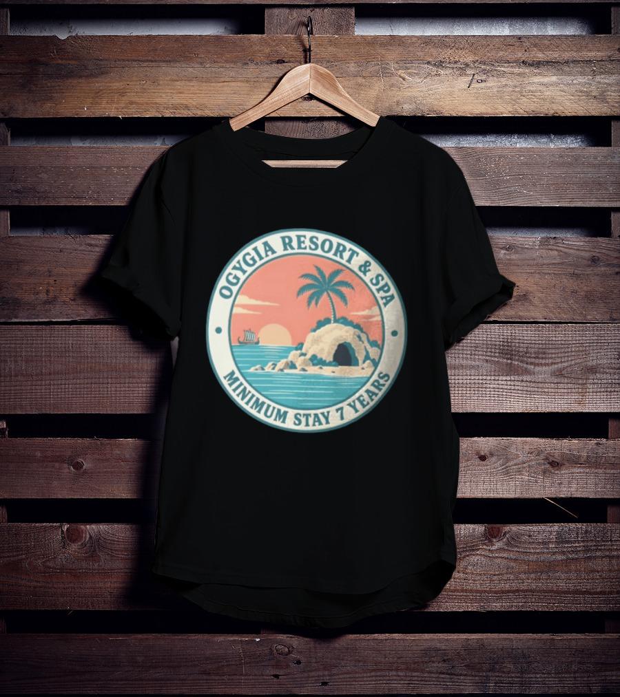 Ogygia Resort And Spa Minimum Stay 7 Years Calypso Odyssey Homer Greek Mythology T-Shirt