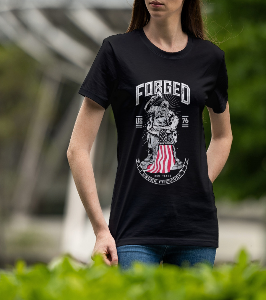 Forged 1776 Under Pressure Blacksmith 250 Years T-Shirt
