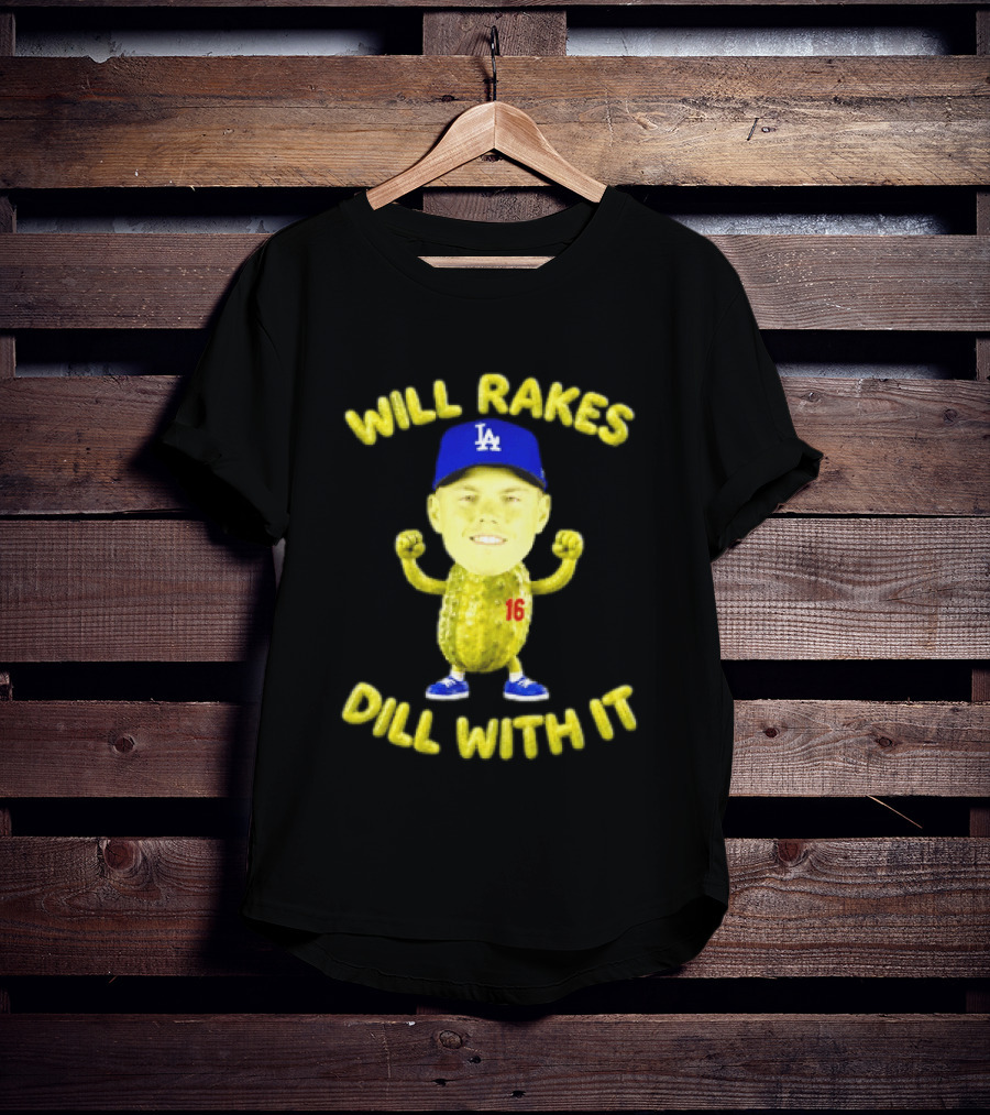 Will Smith Dodgers Will Rakes Dill With It LA Blue Cap T-Shirt