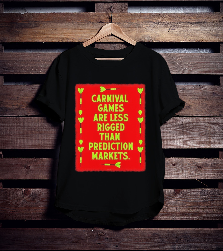 Carnival Games Are Less Rigged Than Prediction Markets Red And Green Dart T-Shirt